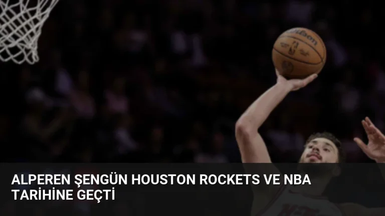 Alperen Şengün Houston Rockets ve NBA Tarihine Geçti