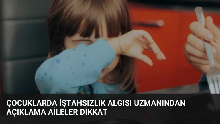 Çocuklarda İştahsızlık Algısı Uzmanından Açıklama Aileler Dikkat