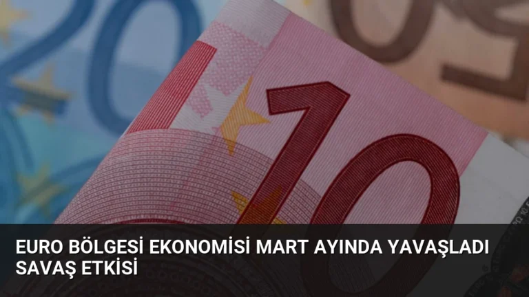 Euro Bölgesi Ekonomisi Mart Ayında Yavaşladı Savaş Etkisi