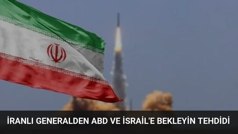 İranlı Generalden ABD ve İsrail’e Bekleyin Tehdidi