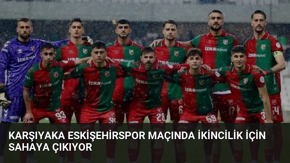 Karşıyaka Eskişehirspor Maçında İkincilik İçin Sahaya Çıkıyor