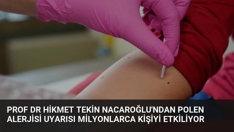 Prof Dr Hikmet Tekin Nacaroğlu’ndan Polen Alerjisi Uyarısı Milyonlarca Kişiyi Etkiliyor