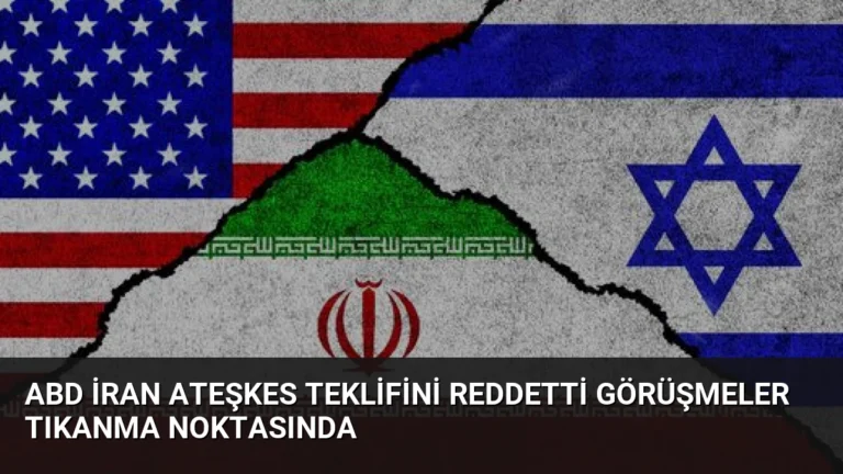 ABD İran Ateşkes Teklifini Reddetti Görüşmeler Tıkanma Noktasında