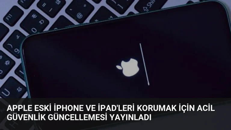 Apple Eski iPhone ve iPad’leri Korumak İçin Acil Güvenlik Güncellemesi Yayınladı