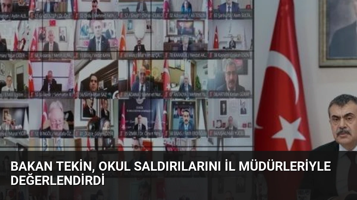 Bakan Tekin, Okul Saldırılarını İl Müdürleriyle Değerlendirdi
