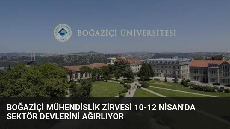 Boğaziçi Mühendislik Zirvesi 10-12 Nisan’da Sektör Devlerini Ağırlıyor