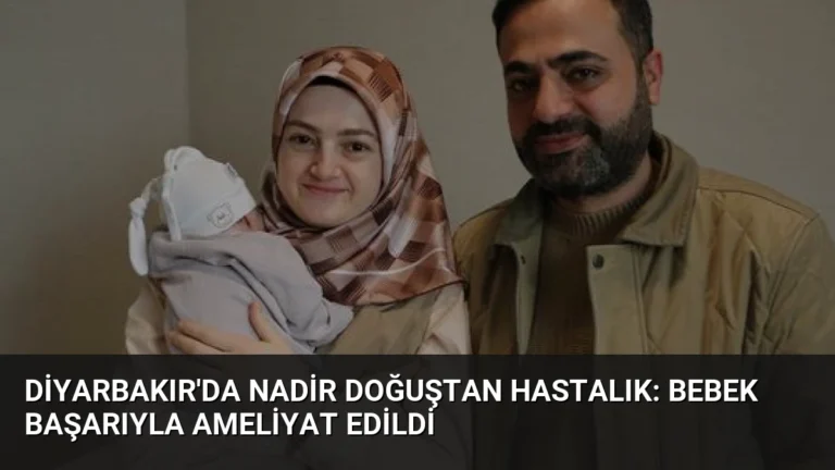 Diyarbakır’da Nadir Doğuştan Hastalık: Bebek Başarıyla Ameliyat Edildi