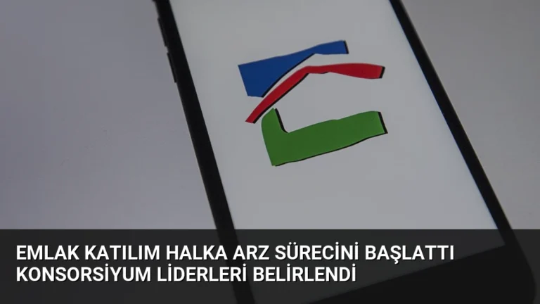 Emlak Katılım Halka Arz Sürecini Başlattı Konsorsiyum Liderleri Belirlendi