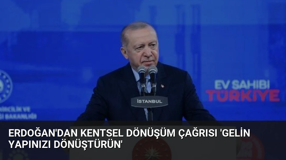 Erdoğan’dan Kentsel Dönüşüm Çağrısı ‘Gelin Yapınızı Dönüştürün’