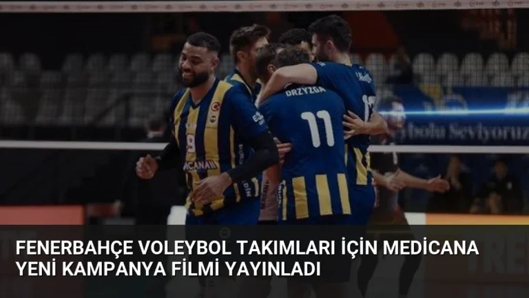 Fenerbahçe Voleybol Takımları İçin Medicana Yeni Kampanya Filmi Yayınladı