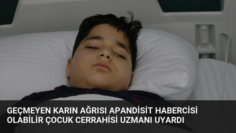 Geçmeyen Karın Ağrısı Apandisit Habercisi Olabilir Çocuk Cerrahisi Uzmanı Uyardı