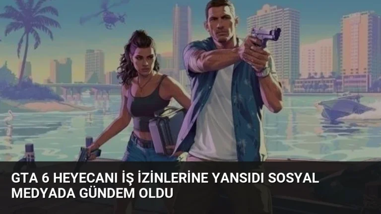 GTA 6 Heyecanı İş İzinlerine Yansıdı Sosyal Medyada Gündem Oldu