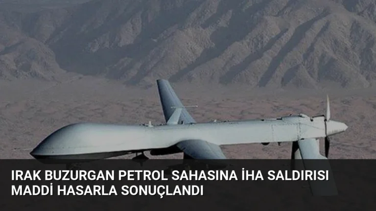 Irak Buzurgan Petrol Sahasına İHA Saldırısı Maddi Hasarla Sonuçlandı
