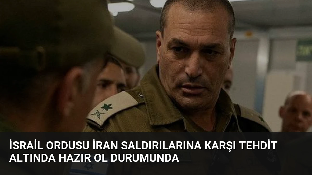 İsrail Ordusu İran Saldırılarına Karşı Tehdit Altında Hazır Ol Durumunda