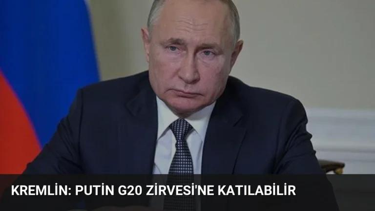 Kremlin: Putin G20 Zirvesi’ne Katılabilir