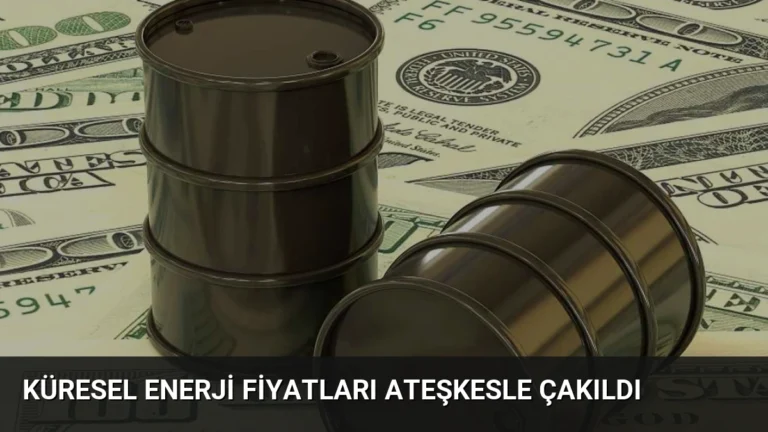 Küresel Enerji Fiyatları Ateşkesle Çakıldı