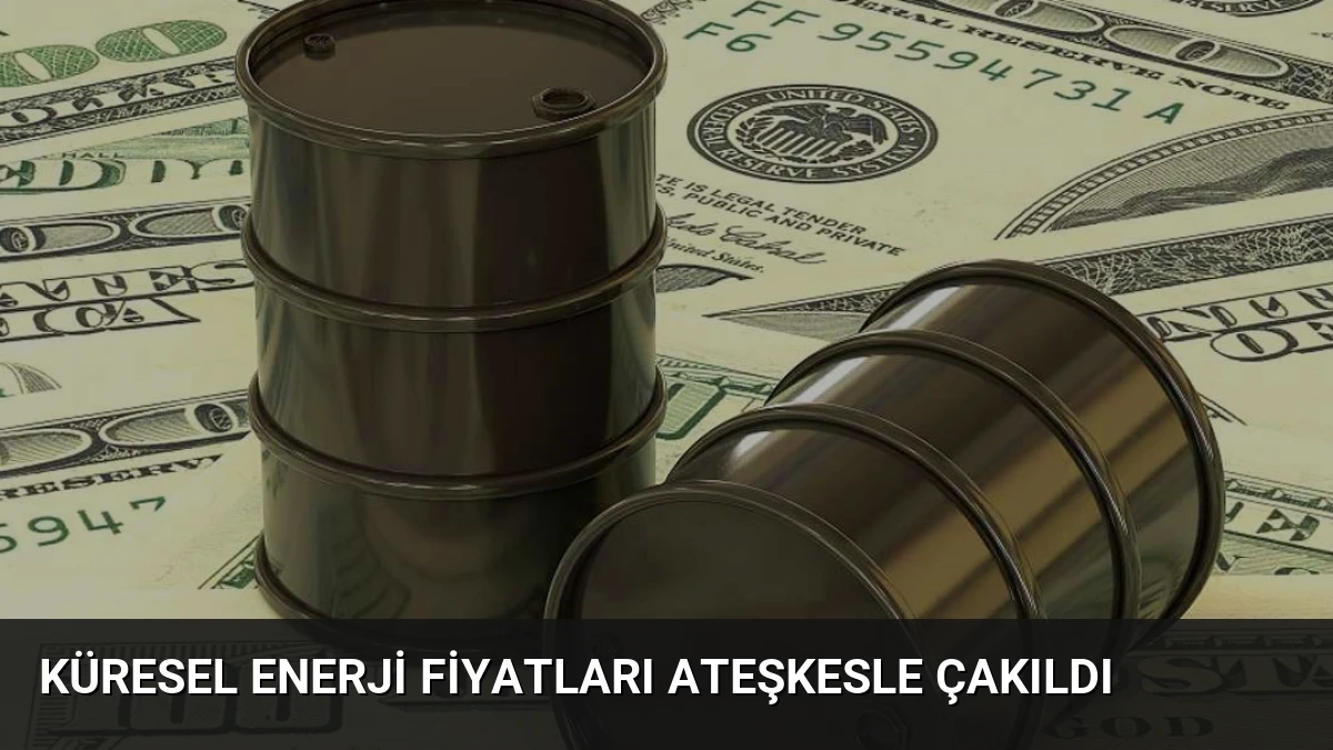 Küresel Enerji Fiyatları Ateşkesle Çakıldı