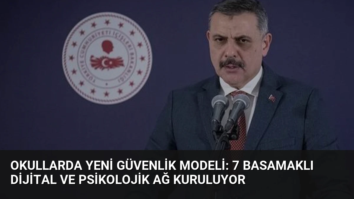 Okullarda Yeni Güvenlik Modeli: 7 Basamaklı Dijital ve Psikolojik Ağ Kuruluyor