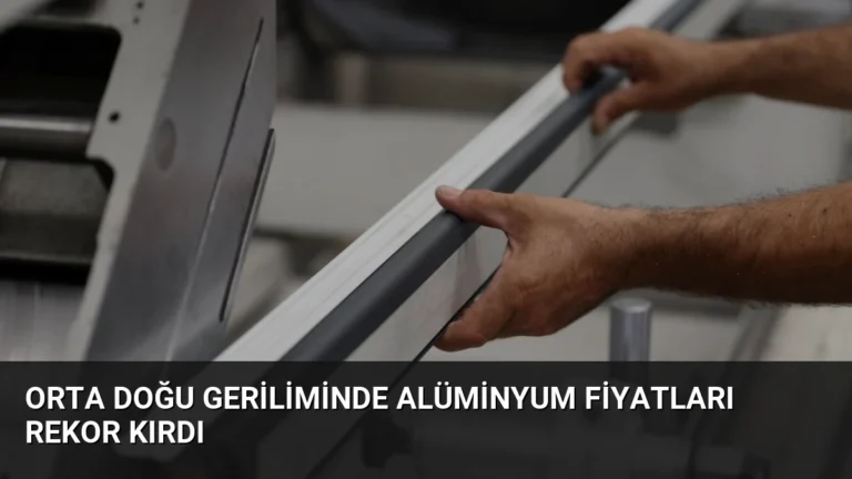 Orta Doğu Geriliminde Alüminyum Fiyatları Rekor Kırdı
