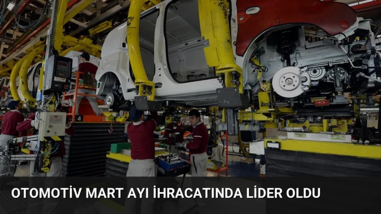 Otomotiv Mart Ayı İhracatında Lider Oldu