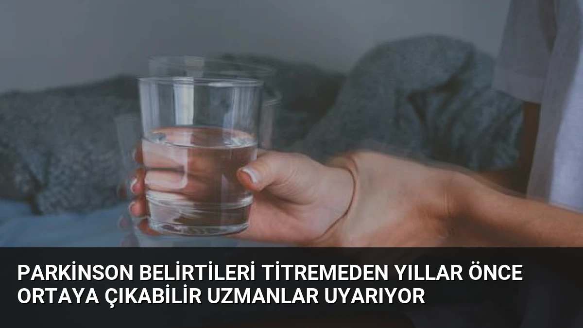 Parkinson Belirtileri Titremeden Yıllar Önce Ortaya Çıkabilir Uzmanlar Uyarıyor