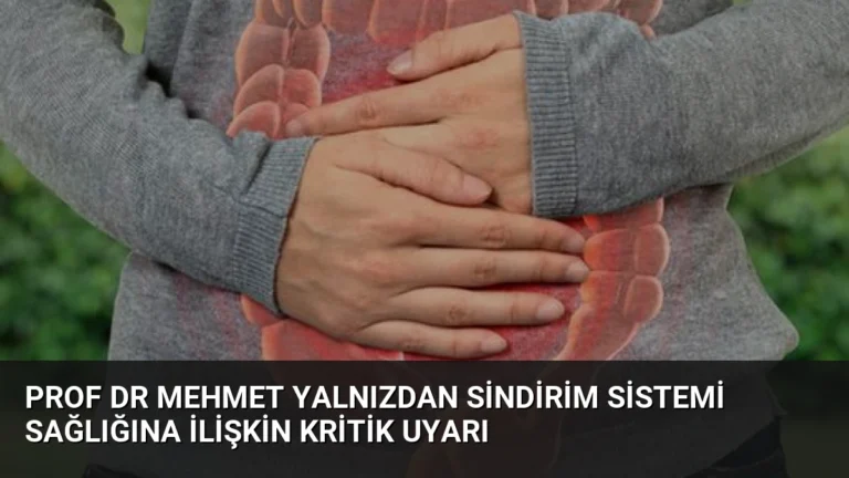 Prof Dr Mehmet Yalnızdan Sindirim Sistemi Sağlığına İlişkin Kritik Uyarı