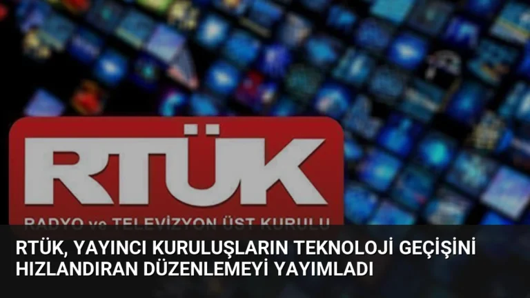 RTÜK, Yayıncı Kuruluşların Teknoloji Geçişini Hızlandıran Düzenlemeyi Yayımladı