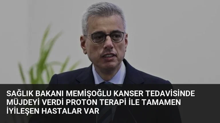 Sağlık Bakanı Memişoğlu Kanser Tedavisinde Müjdeyi Verdi Proton Terapi ile Tamamen İyileşen Hastalar Var
