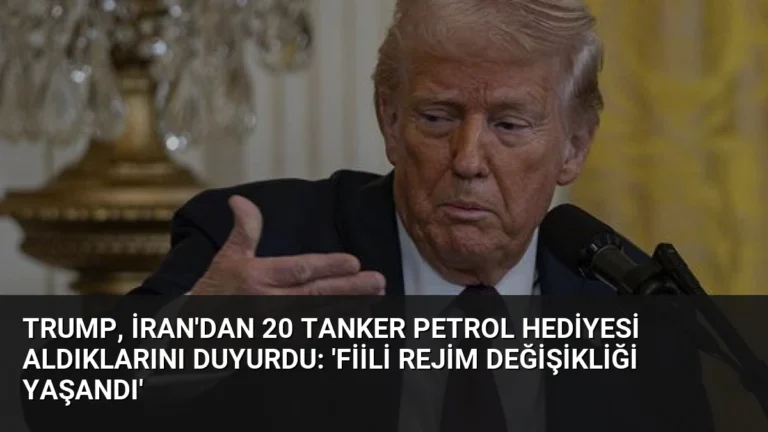 Trump, İran’dan 20 tanker petrol hediyesi aldıklarını duyurdu: ‘Fiili rejim değişikliği yaşandı’