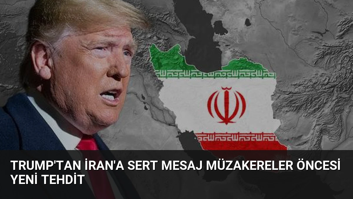 Trump’tan İran’a Sert Mesaj Müzakereler Öncesi Yeni Tehdit
