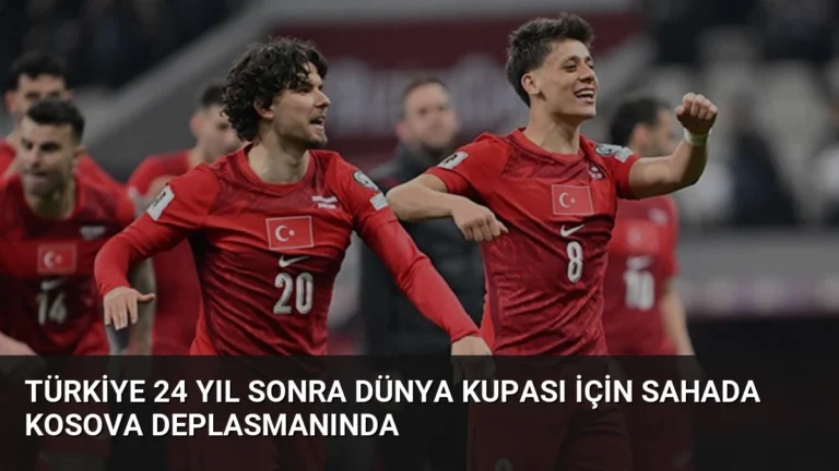 Türkiye 24 Yıl Sonra Dünya Kupası İçin Sahada Kosova Deplasmanında