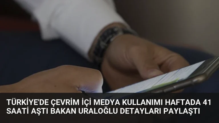 Türkiye’de Çevrim İçi Medya Kullanımı Haftada 41 Saati Aştı Bakan Uraloğlu Detayları Paylaştı