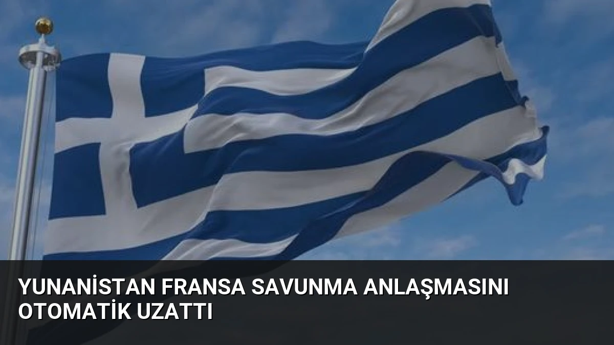Yunanistan Fransa Savunma Anlaşmasını Otomatik Uzattı