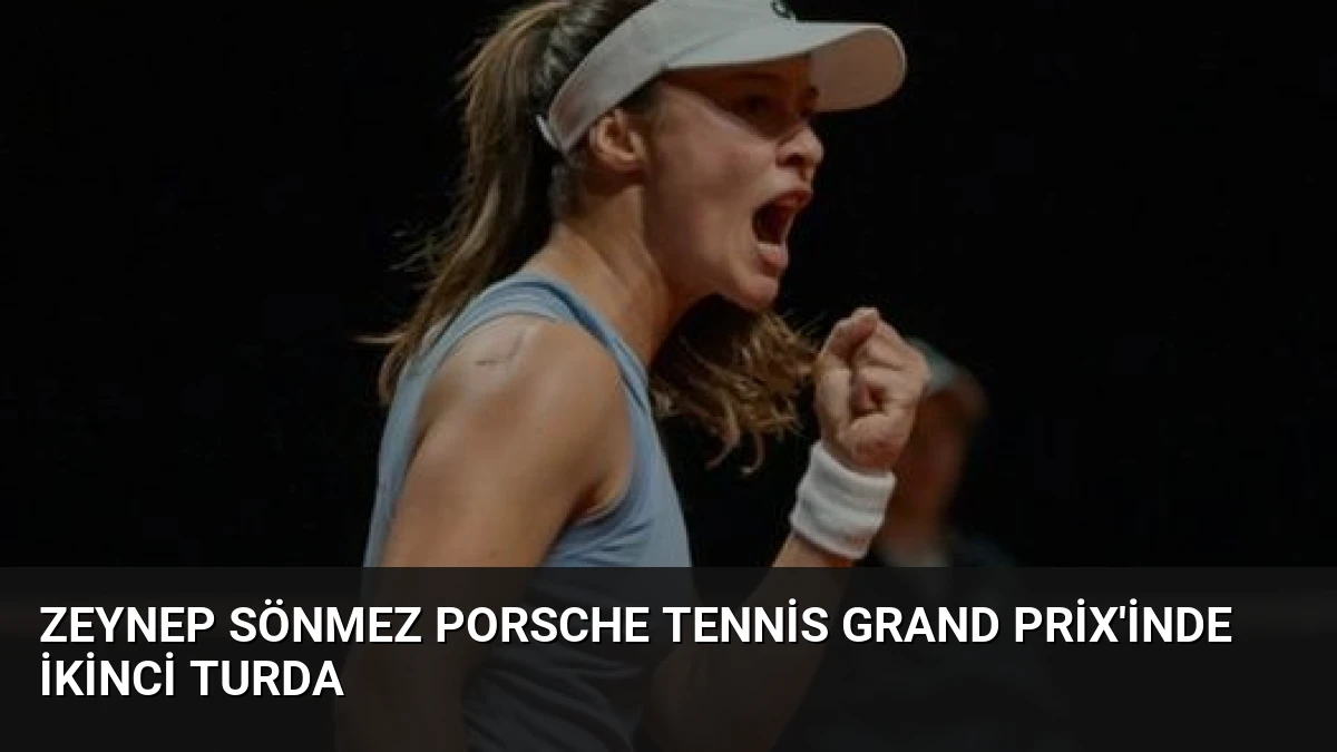 Zeynep Sönmez Porsche Tennis Grand Prix’inde İkinci Turda