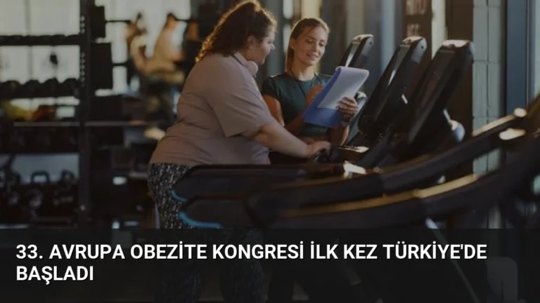 33. Avrupa Obezite Kongresi İlk Kez Türkiye’de Başladı