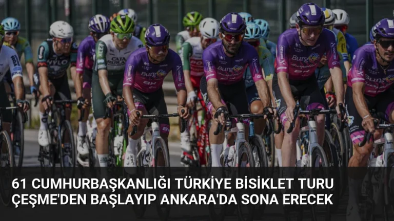 61 Cumhurbaşkanlığı Türkiye Bisiklet Turu Çeşme’den Başlayıp Ankara’da Sona Erecek