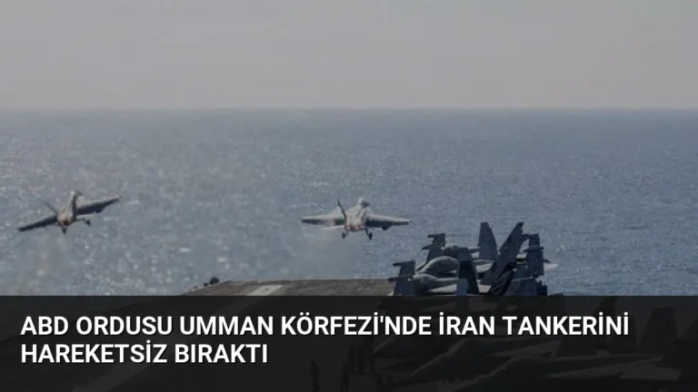 ABD Ordusu Umman Körfezi’nde İran Tankerini Hareketsiz Bıraktı
