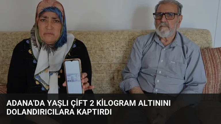 Adana’da Yaşlı Çift 2 Kilogram Altınını Dolandırıcılara Kaptırdı