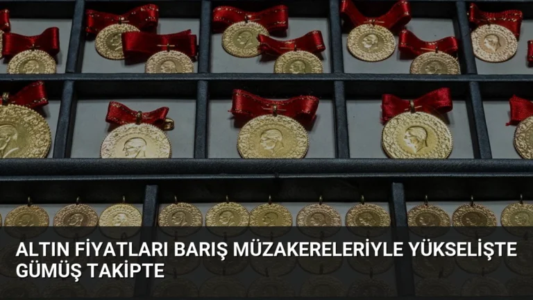 Altın Fiyatları Barış Müzakereleriyle Yükselişte Gümüş Takipte