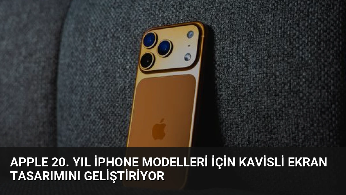 Apple 20. Yıl iPhone Modelleri İçin Kavisli Ekran Tasarımını Geliştiriyor