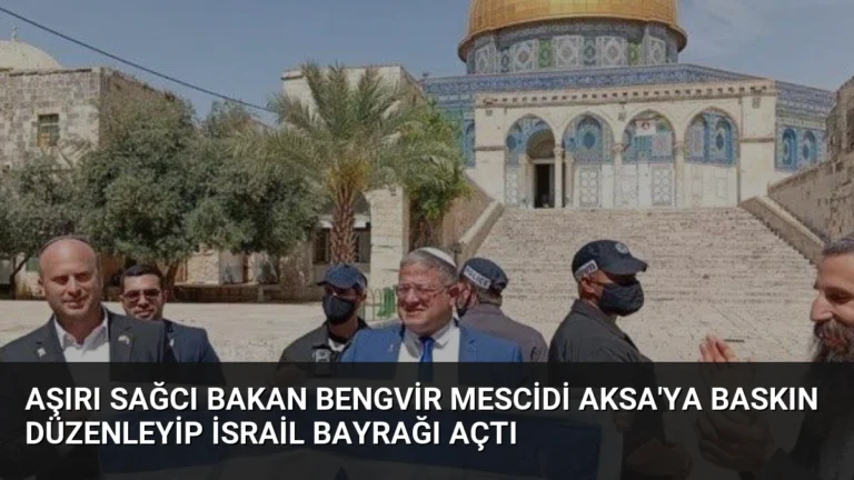 Aşırı Sağcı Bakan BenGvir Mescidi Aksa’ya Baskın Düzenleyip İsrail Bayrağı Açtı