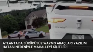 Atlanta’da Sürücüsüz Waymo Araçları Yazılım Hatası Nedeniyle Mahalleyi Kilitledi