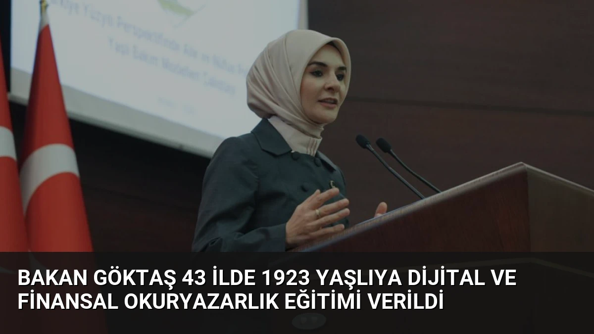 Bakan Göktaş 43 İlde 1923 Yaşlıya Dijital ve Finansal Okuryazarlık Eğitimi Verildi