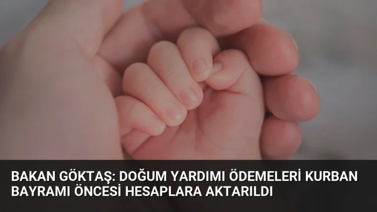 Bakan Göktaş: Doğum Yardımı Ödemeleri Kurban Bayramı Öncesi Hesaplara Aktarıldı