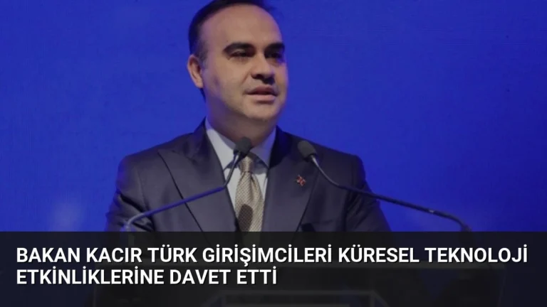 Bakan Kacır Türk Girişimcileri Küresel Teknoloji Etkinliklerine Davet Etti