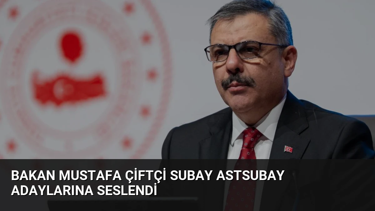 Bakan Mustafa Çiftçi Subay Astsubay Adaylarına Seslendi