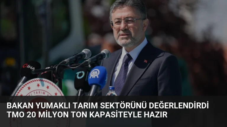 Bakan Yumaklı Tarım Sektörünü Değerlendirdi TMO 20 Milyon Ton Kapasiteyle Hazır