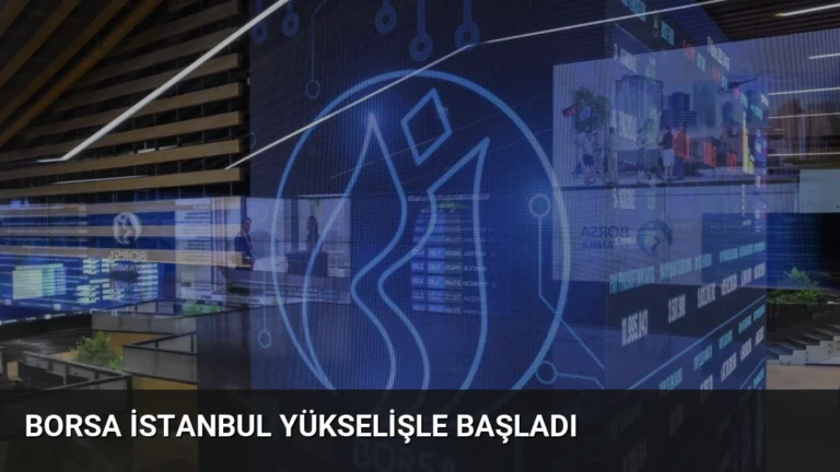 Borsa İstanbul Yükselişle Başladı