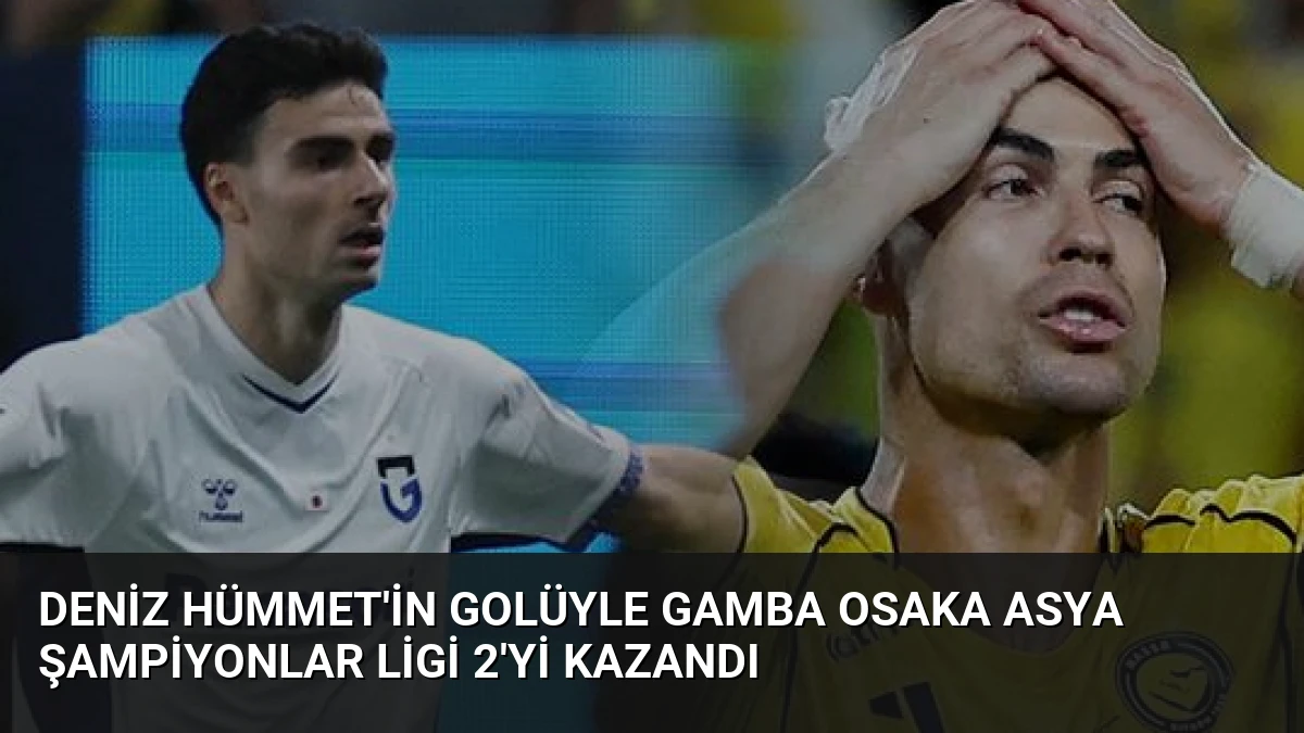 Deniz Hümmet’in Golüyle Gamba Osaka Asya Şampiyonlar Ligi 2’yi Kazandı