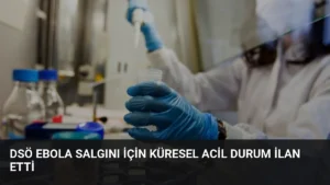 DSÖ Ebola Salgını İçin Küresel Acil Durum İlan Etti